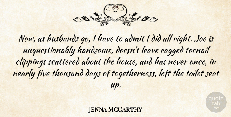 Jenna McCarthy Quote About Days, Five, Husbands, Joe, Left: Now As Husbands Go I...