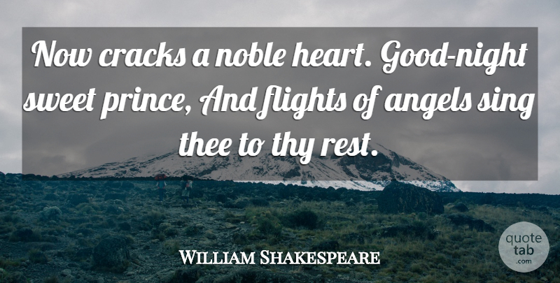 William Shakespeare Quote About Angels, Cracks, Flights, Noble, Sing: Now Cracks A Noble Heart...