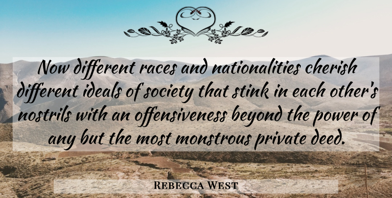 Rebecca West Quote About Race, Different Nationalities, Deeds: Now Different Races And Nationalities...
