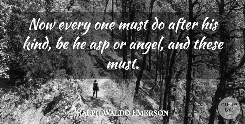 Ralph Waldo Emerson Quote About Angel, Kind, Individualism: Now Every One Must Do...