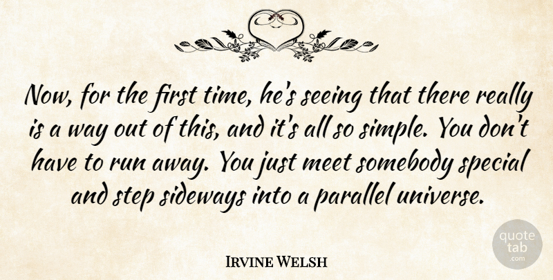Irvine Welsh Quote About Running, Simple, Special: Now For The First Time...