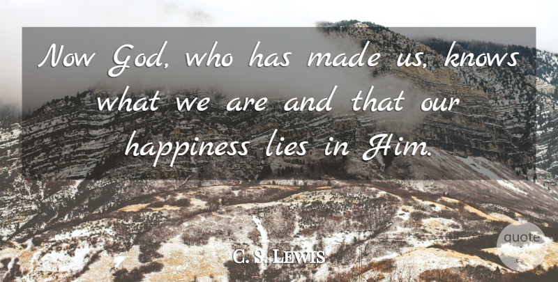 C. S. Lewis Quote About Lying, Made, Knows: Now God Who Has Made...