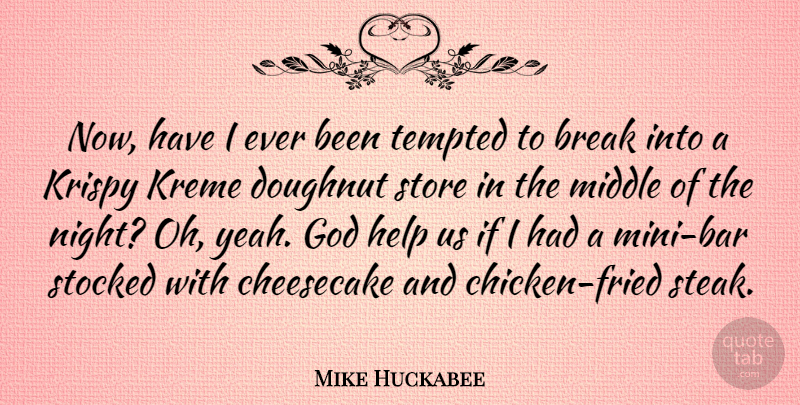 Mike Huckabee Quote About Night, Krispy Kreme, Bars: Now Have I Ever Been...