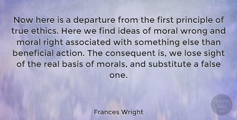 Frances Wright Quote About Associated, Basis, Beneficial, Departure, False: Now Here Is A Departure...