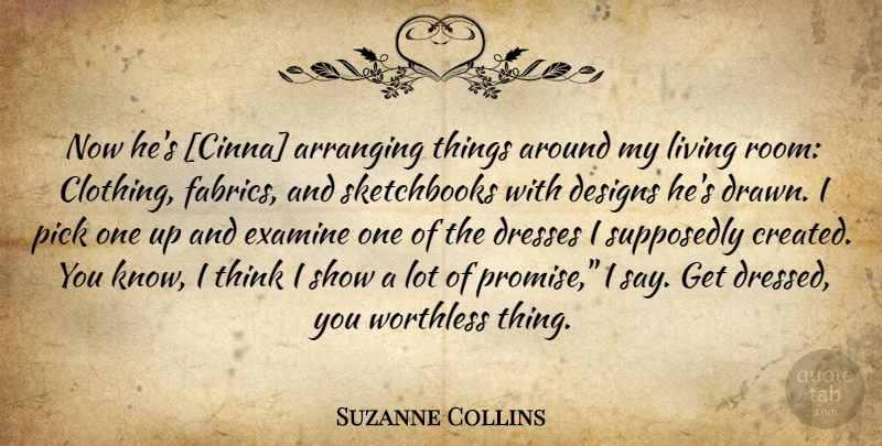 Suzanne Collins Quote About Thinking, Design, Promise: Now Hes Cinna Arranging Things...