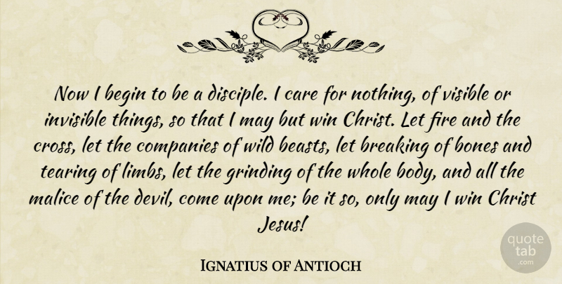 Ignatius of Antioch Quote About Jesus, Winning, Fire: Now I Begin To Be...