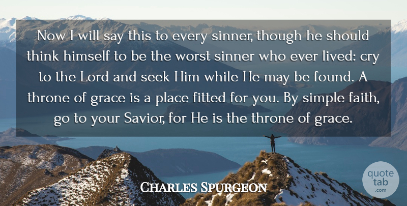 Charles Spurgeon Quote About Cry, Faith, Fitted, Himself, Lord: Now I Will Say This...