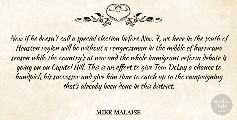 Mike Malaise Quote About Call, Capitol, Catch, Chance, Debate: Now If He Doesnt Call...