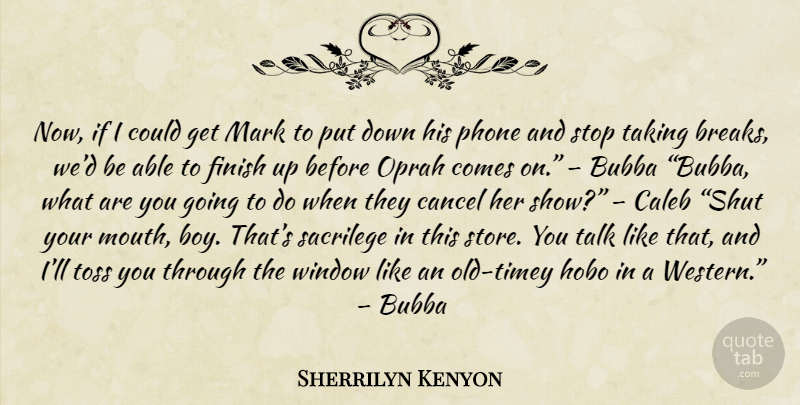 Sherrilyn Kenyon Quote About Boys, Phones, Taking A Break: Now If I Could Get...