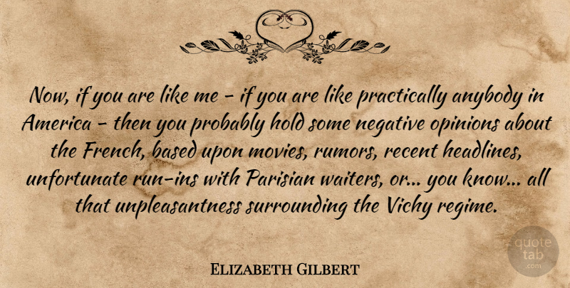 Elizabeth Gilbert Quote About Running, America, Rumor: Now If You Are Like...