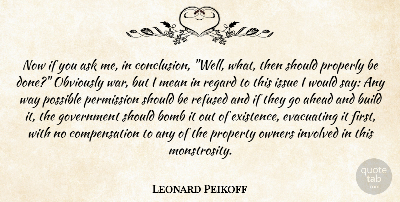 Leonard Peikoff Quote About War, Mean, Government: Now If You Ask Me...