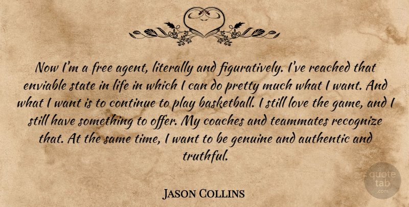 Jason Collins Quote About Basketball, Games, Play: Now Im A Free Agent...