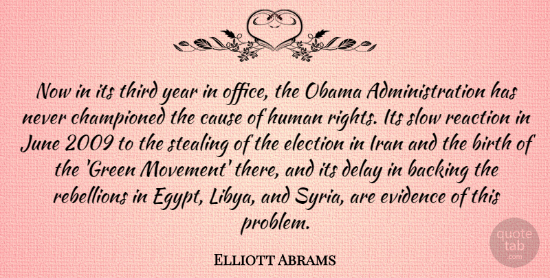 Elliott Abrams Quote About Backing, Birth, Cause, Delay, Evidence: Now In Its Third Year...