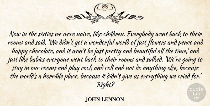John Lennon Quote About Babies, Beautiful, Cried, Everybody, Flowers: Now In The Sixties We...
