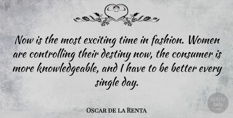 Oscar de la Renta Quote About Fashion, Destiny, Exciting: Now Is The Most Exciting...