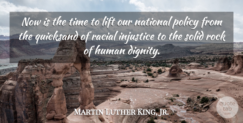 Martin Luther King, Jr. Quote About Rocks, Dignity, Injustice: Now Is The Time To...