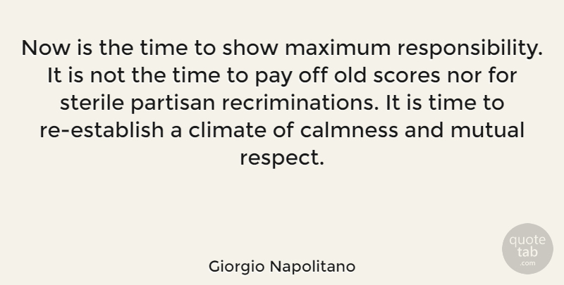 Giorgio Napolitano Quote About Responsibility, Pay, Climate: Now Is The Time To...