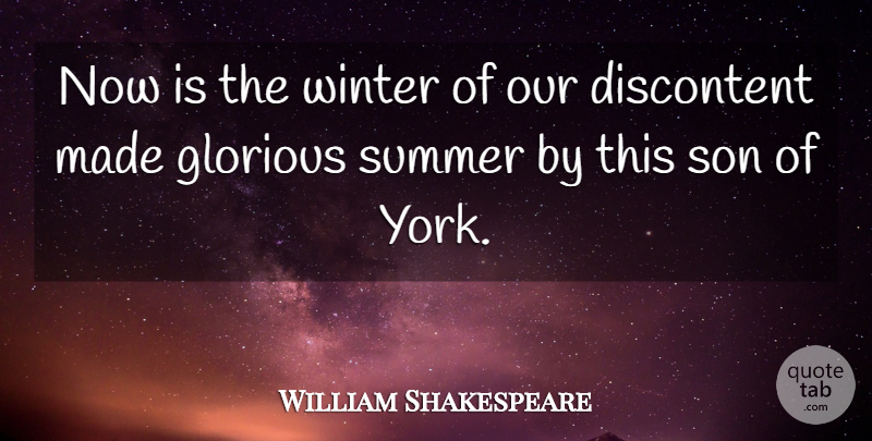 William Shakespeare Quote About Discontent, Glorious, Son, Summer, Winter: Now Is The Winter Of...