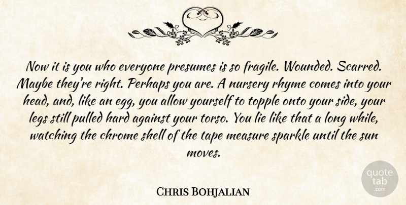 Chris Bohjalian Quote About Lying, Moving, Your Side: Now It Is You Who...