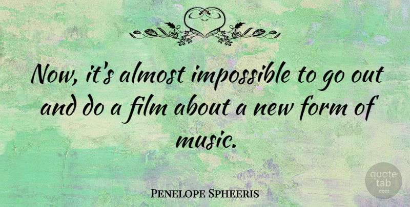 Penelope Spheeris Quote About Impossible, Film, Form: Now Its Almost Impossible To...