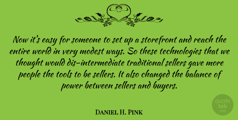Daniel H. Pink Quote About Leadership, Technology, People: Now Its Easy For Someone...