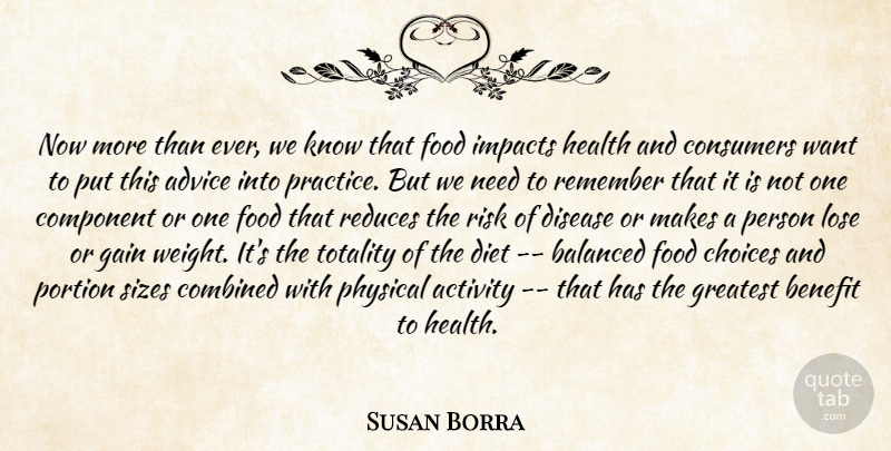Susan Borra Quote About Activity, Advice, Balanced, Benefit, Choices: Now More Than Ever We...