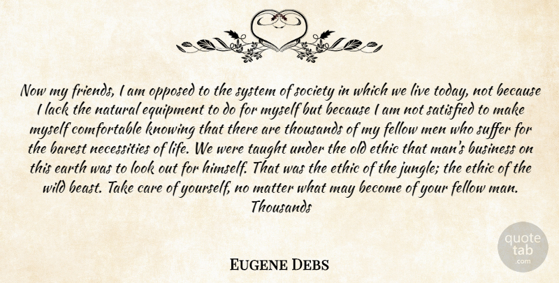 Eugene Debs Quote About Business, Care, Earth, Equipment, Ethic: Now My Friends I Am...