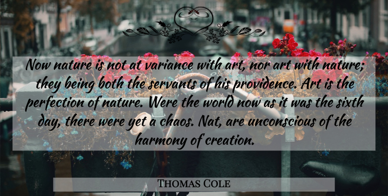 Thomas Cole Quote About Nature, Art, Perfection: Now Nature Is Not At...