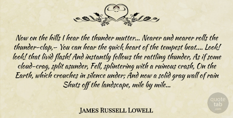James Russell Lowell Quote About Wall, Rain, Heart: Now On The Hills I...