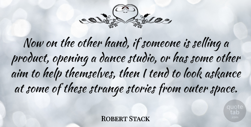 Robert Stack Quote About Hands, Space, Looks: Now On The Other Hand...