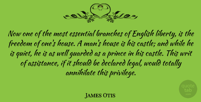 James Otis Quote About Men, Law, House: Now One Of The Most...