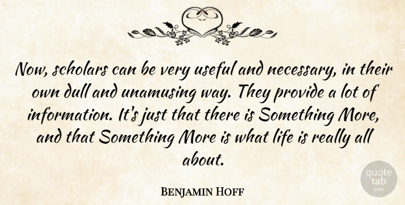 Benjamin Hoff Quote About Dull, Information, Way: Now Scholars Can Be Very...
