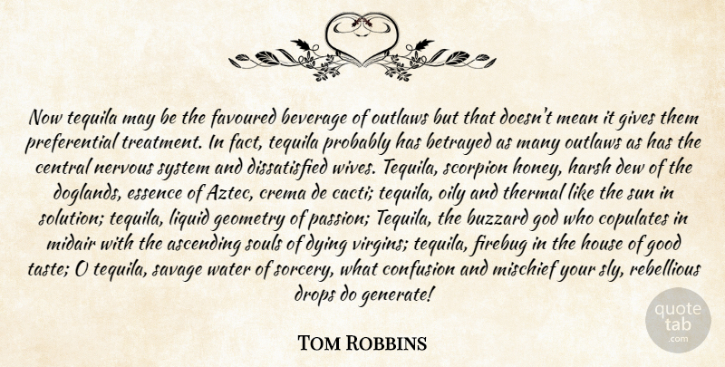 Tom Robbins Quote About Ascending, Betrayed, Beverage, Central, Confusion: Now Tequila May Be The...