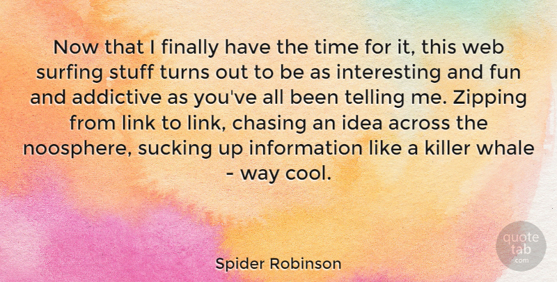 Spider Robinson Quote About Fun, Whales, Ideas: Now That I Finally Have...