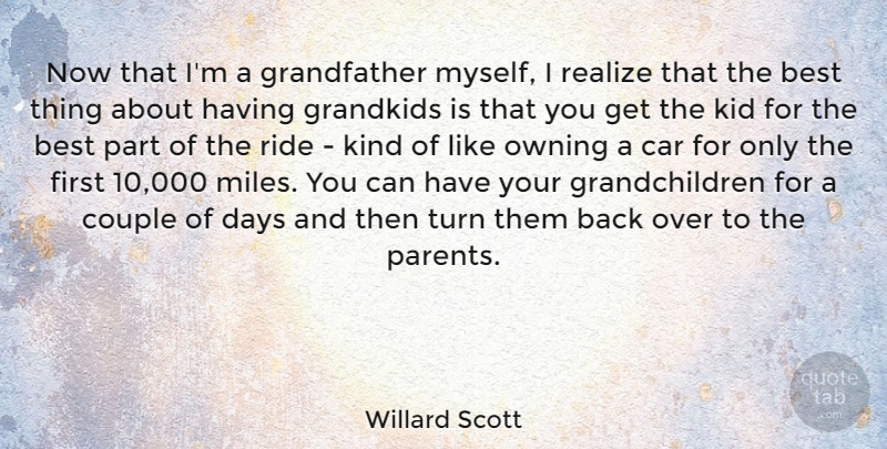 Willard Scott Quote About Best, Car, Couple, Days, Grandkids: Now That Im A Grandfather...