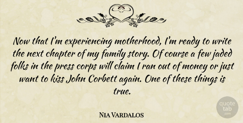 Nia Vardalos Quote About Writing, Kissing, Motherhood: Now That Im Experiencing Motherhood...