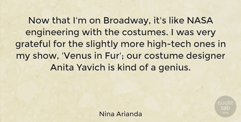 Nina Arianda Quote About Grateful, Engineering, Fur: Now That Im On Broadway...