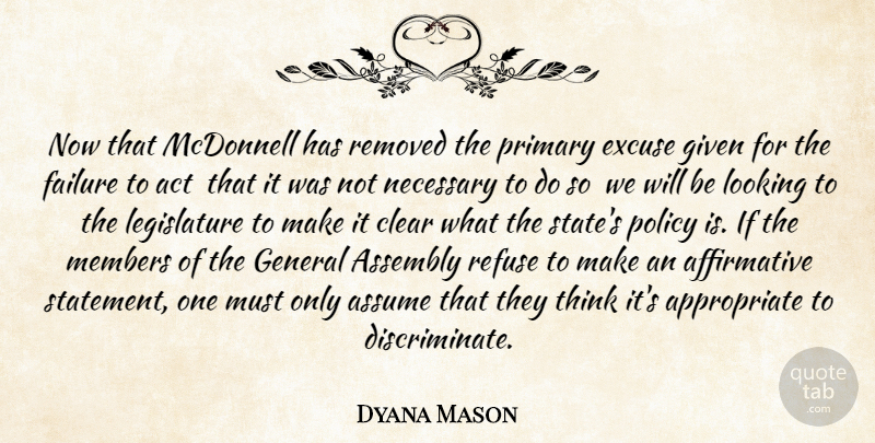 Dyana Mason Quote About Act, Assembly, Assume, Clear, Excuse: Now That Mcdonnell Has Removed...