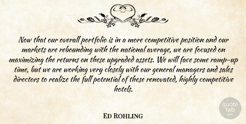 Ed Rohling Quote About Closely, Directors, Face, Focused, Full: Now That Our Overall Portfolio...