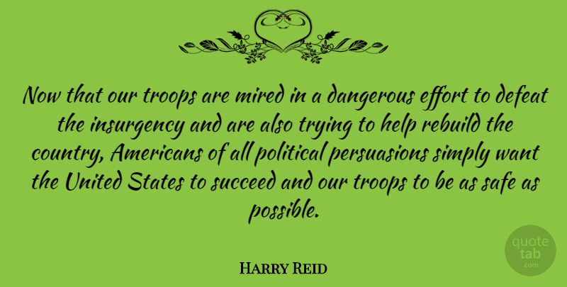 Harry Reid Quote About Country, Effort, Political: Now That Our Troops Are...