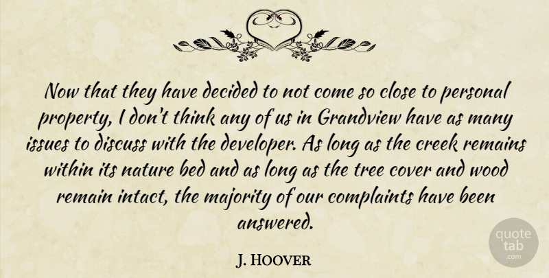J. Hoover Quote About Bed, Close, Complaints, Cover, Creek: Now That They Have Decided...