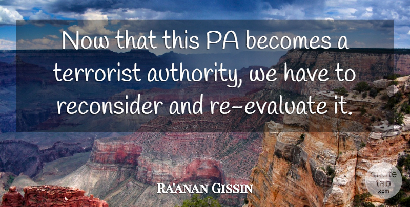 Ra'anan Gissin Quote About Becomes, Terrorist: Now That This Pa Becomes...