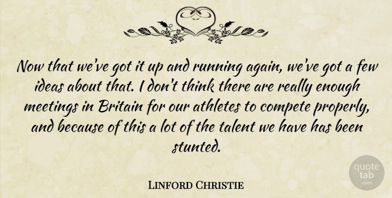Linford Christie Quote About Athletes, Britain, Compete, Few, Ideas: Now That Weve Got It...