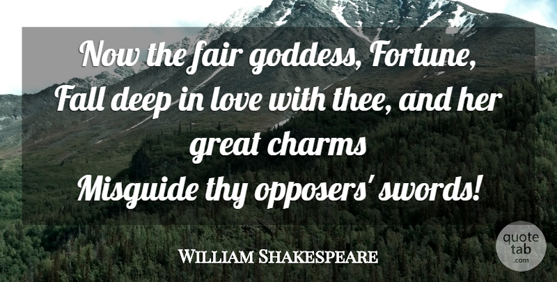 William Shakespeare Quote About Fall, Deep Love, Fairness: Now The Fair Goddess Fortune...