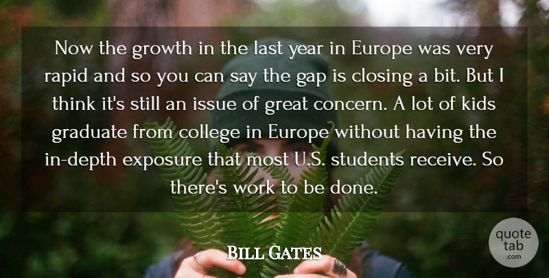 Bill Gates Quote About Closing, College, Europe, Exposure, Gap: Now The Growth In The...
