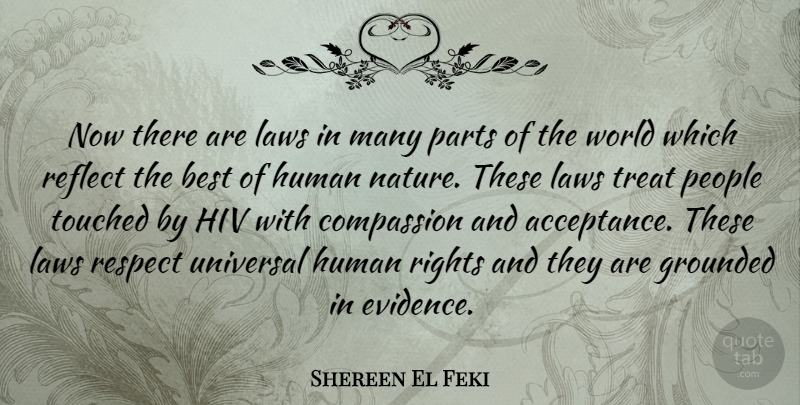 Shereen El Feki Quote About Best, Compassion, Grounded, Hiv, Human: Now There Are Laws In...