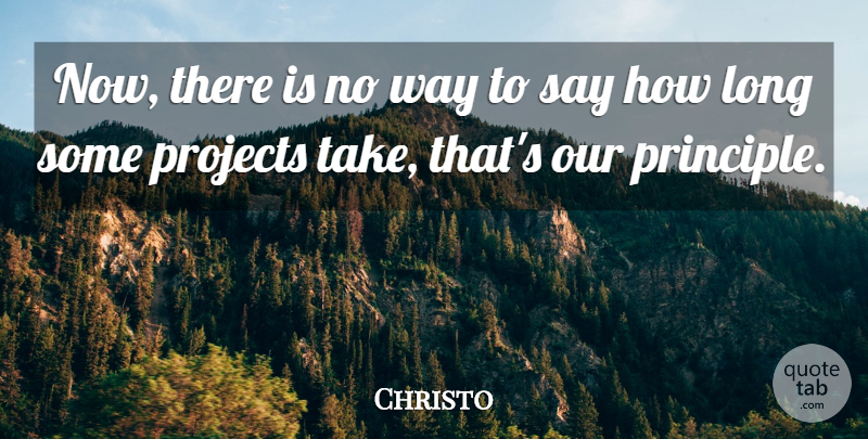 Christo Quote About undefined: Now There Is No Way...
