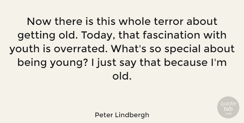 Peter Lindbergh Quote About Terror: Now There Is This Whole...