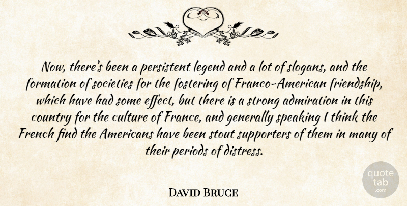 David Bruce Quote About Admiration, Country, Culture, French, Generally: Now Theres Been A Persistent...