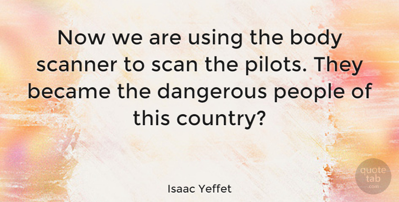 Isaac Yeffet Quote About Became, People, Using: Now We Are Using The...